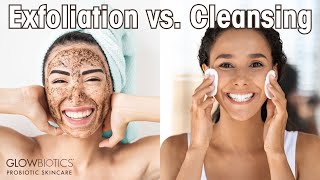 Exfoliation vs Cleansing  Should You Do Both Main Benefits Common Mistakes amp More [upl. by Fons336]