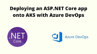 Deploying an ASPNET Core app onto Azure Kubernetes Service AKS with Azure DevOps [upl. by Hartzke]