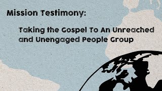 Mission Testimony Taking The Gospel to an Unreached and Unengaged People Group l 111724 [upl. by Xavier527]