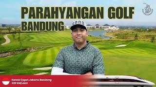 Golf di Bandung Naik Whoosh Parahyangan Golf Travel Golf Eps 4 [upl. by Anirbaz]