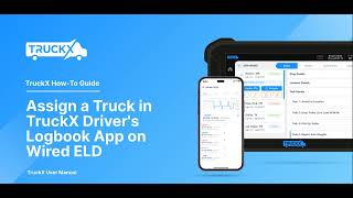 How to Assign a Truck in TruckX Drivers Logbook App on Wired ELD [upl. by Sukin722]