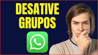 COMO DESATIVAR UM GRUPO DE WHATSAPP [upl. by Aikcin]