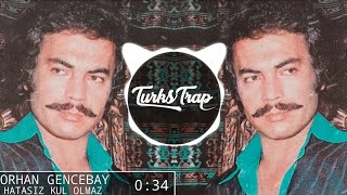 Orhan Gencebay  Hatasız Kul Olmaz Trap Remix tiktok caibeats arabesk remix [upl. by Ahsi]