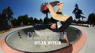 Dylan Witkin in LYSSOPHOBIA  TransWorld SKATEboarding [upl. by Frankhouse]