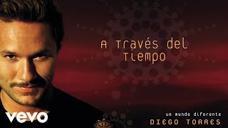 Diego Torres  A Través del Tiempo Official Audio [upl. by Melliw]