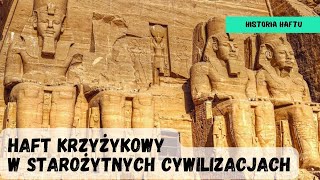 Haft krzyżykowy w starożytnych cywilizacjach  Historia haftu [upl. by Athey658]