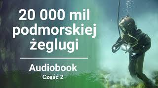 Juliusz Verne  20 000 mil podmorskiej żeglugi  Audiobook  Część 2 [upl. by Garcia279]