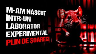 Mam născut întrun laborator experimental plin de șoareci  Creepypasta [upl. by Sainana]