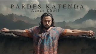 Unveiling the Magic Pardes Katenda  Adnan Dhool  Saraiki Song 2023 Official Visualizer [upl. by Gerrie]