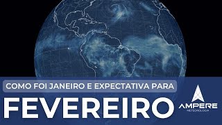 Como foi JANEIRO e expectativa para FEVEREIRO 2024  Ampere Meteorologia [upl. by Adivad]