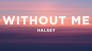 Halsey  Without Me Lyrics [upl. by Savdeep517]