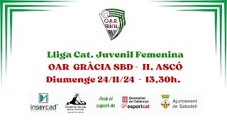 Lliga Cat Juvenil Femenina OAR Gràcia Verd  H Ascó  24 novembre 2024  1330h [upl. by Helbonna]