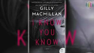 I Know You Know by Gilly Macmillan 🎧📖 Mystery Thriller amp Suspense Audiobook [upl. by Franek]