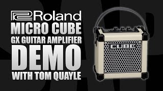 Roland Micro CUBE GX Guitar Amplifier Demo w Tom Quayle [upl. by Yeh]