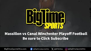 Canal Winchester vs Massillon Playoffs Round 2 On Big Time Sports TV [upl. by Hepsoj539]