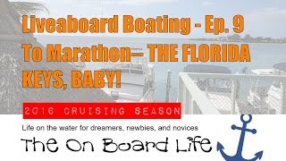 Liveaboard Boating Ep 9 To Marathon THE FLORIDA KEYS BABY [upl. by Winny]