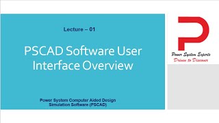 Lecture  01  PSCAD User Interface Overview [upl. by Ybreh]