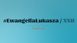 Ewangelia św Łukasza  Rozdział 22 [upl. by Thurmann]