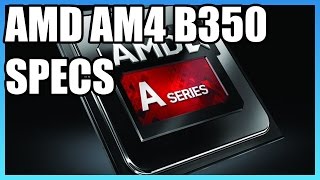 AMD AM4 Chipset Specs B350 amp A320 New APUs [upl. by Gaspard188]