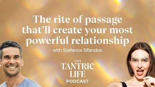 The Rite of Passage Thatll Create Your Most Powerful Relationship with Stefanos Sifandos  23 [upl. by Littman505]