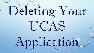 Deleting Your UCAS Application [upl. by Maguire296]