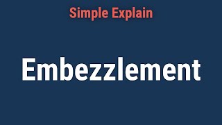 What Is Embezzlement and How Does It Happen [upl. by Grantley]