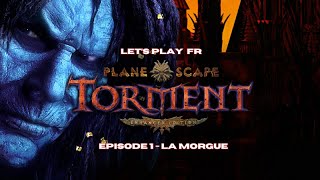 Planescape  Torment Enhanced Edition FR  Episode 1  Morgue [upl. by Mahseh]