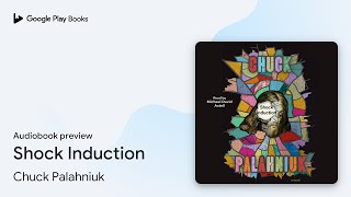 Shock Induction by Chuck Palahniuk · Audiobook preview [upl. by Renferd]