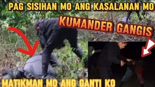 Matikman mo ang Galit ko Kumander gangis pag bayaran mo ang kasalanan mo [upl. by Jammal492]