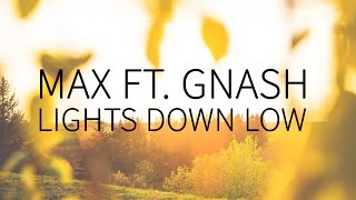 MAX feat Gnash  Lights Down Low Lyrics [upl. by Aihcela]