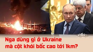 NGA ĐÃ DÙNG VŨ KHÍ GÌ Ở UKRAINE MÀ CỘT KHÓI CAO TỚI 1KM  KHÁM PHÁ THẾ GIỚI 104 [upl. by Tallulah]