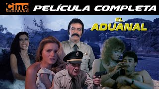 El Aduanal  Aduana Mexicana  Película Completa Cine Mexicano [upl. by Laurens792]