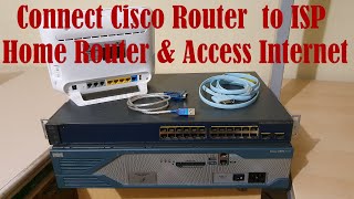 Connect Cisco Router amp Switch to ISP Home Router and Access Internet [upl. by Dodie]