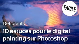 Tuto  10 Astuces indispensables pour le digital painting sur Photoshop [upl. by Azarcon]