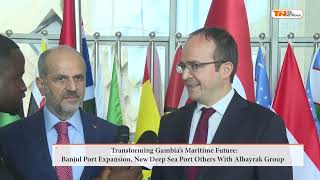 Transforming Gambia’s Maritime FutureBanjul Port Expansion New Deep Sea Port Others With Albayrak [upl. by Idur]