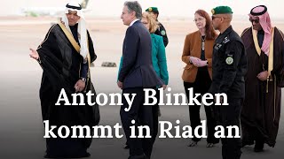 Eilmeldung Antony Blinken kommt in Riad an Treffen mit saudischem Außenminister  RND  AH1G [upl. by Eldon]