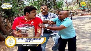 STEEL CONTAINER I PART 1 I FULL MOVIE I Taarak Mehta Ka Ooltah Chashmah  तारक मेहता [upl. by Wardle]