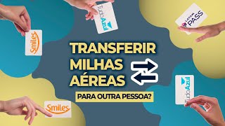 TRANSFERIR MILHAS AÉREAS para outra pessoa COMPENSA [upl. by Dlanar]