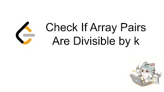 Check If Array Pairs Are Divisible by k  10124 [upl. by Hartmunn]