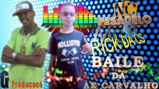 MC PESADELO amp MC RICK DA CS  BAILE DA AE CARVALHO  Gilberto Produções Design [upl. by Hoeg]