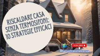 Riscaldare Casa Senza Termosifoni 10 Strategie Efficaci [upl. by Blackmore185]