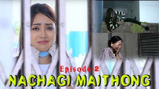 MANIPURI SHORT FILM  EPISODE  2  NACHAGI MAITHONG [upl. by Adamik]