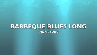 Barbeque Blues Long  iMovie SongMusic [upl. by Landbert]