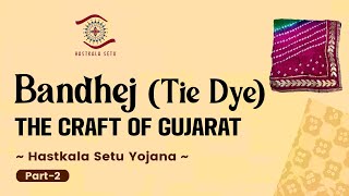 Bandhej Tie dye  The Craft of Gujarat  Hastkala Setu Yojana [upl. by Ahsenev]