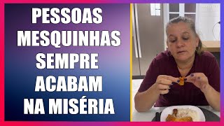 Pessoas mesquinhas sempre acabam na miséria [upl. by Mcclain]