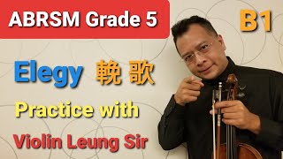 ABRSM Violin Grade 5 B1 Elegy by Gordon Jacob Demonstrate amp Practice with Violin Leung Sir [upl. by Siekram]