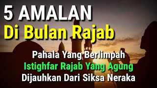 5 Amalan Agung Di Bulan Rajab Yang Wajib Diketahui [upl. by Mcconnell]