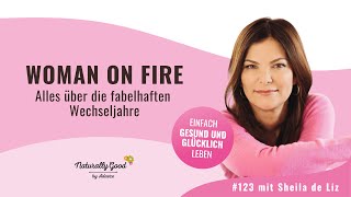 🎙123  Woman on Fire  Alles über die fabelhaften Wechseljahre Interview mit Sheila de Liz [upl. by Lowell938]