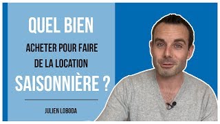 Quel bien acheter pour de la location saisonnière [upl. by Mosier]