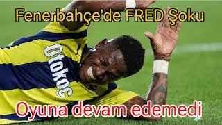 Fenerbahçede FRED şokuoyuna devam edemedi [upl. by Langsdon196]